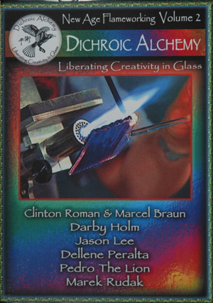 Introduction to New Age Flameworking, Volume 2 - a DVD by Dichroic Alchemy